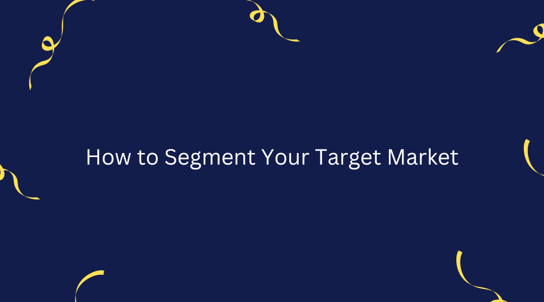 Segmenting Your Target Market