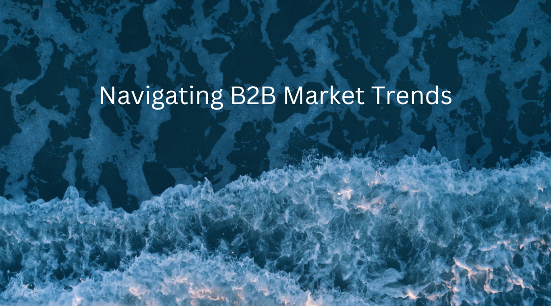 Navigating B2B Market Trends