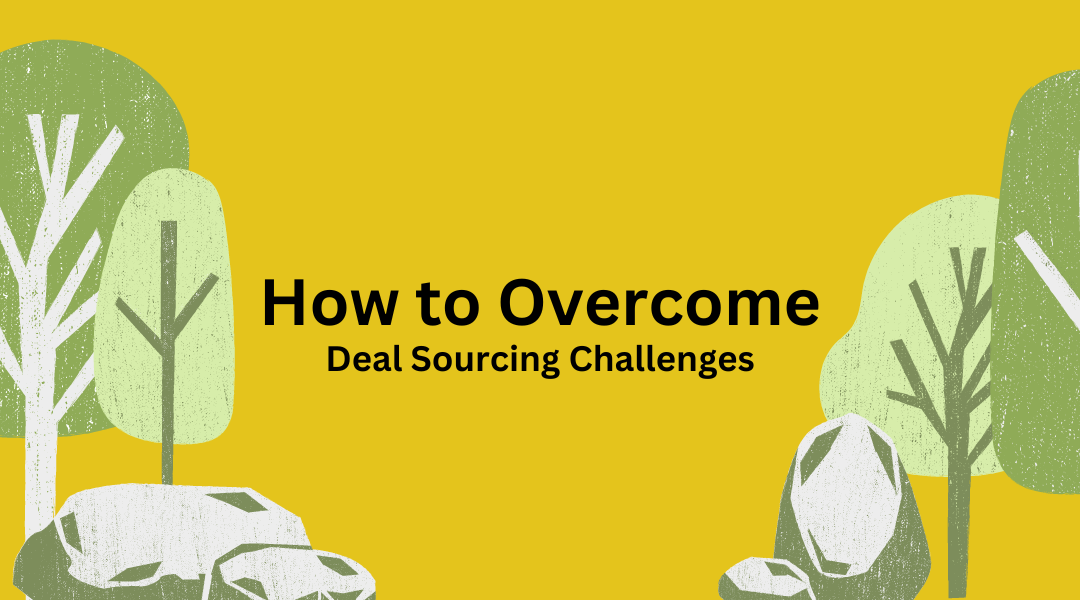 How to Overcome Deal Sourcing Challenges