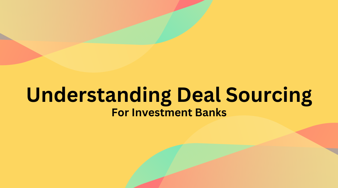 Understanding Deal Sourcing for Investment Banks