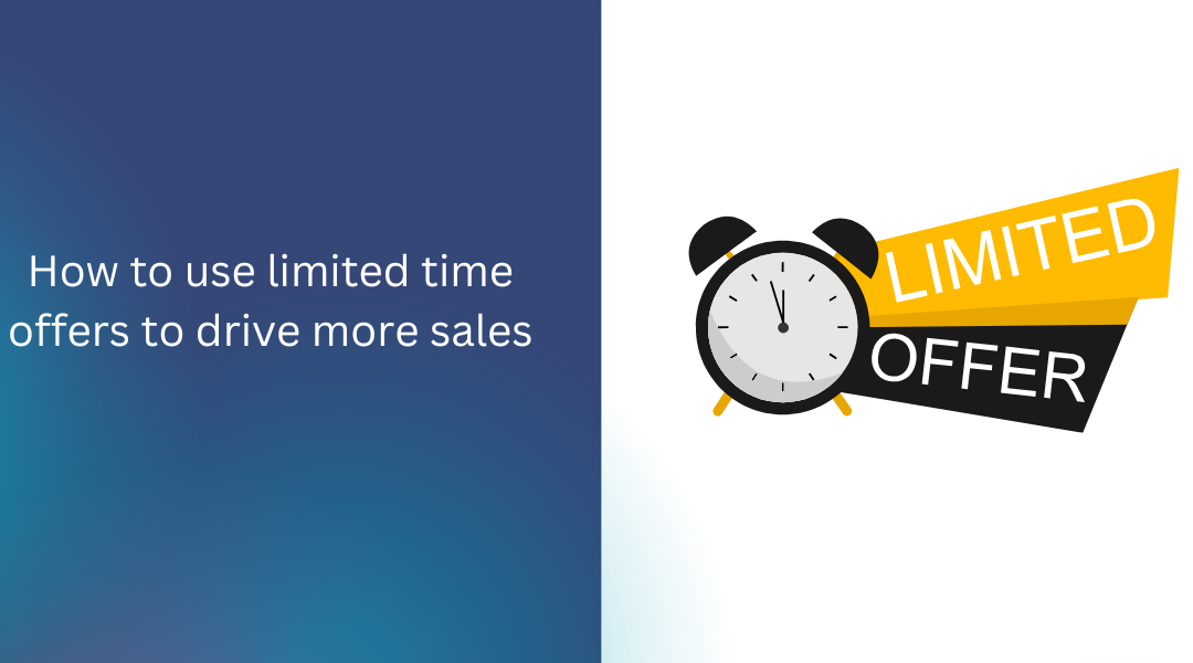 How to Use Limited-Time Offers to Boost Sales Effectively